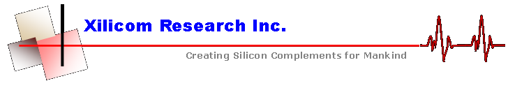 Xilicom Research Inc.
Creating Silicon Complements for Mankind
Electronic Systems Architecture Research and Consultation
SOC, PCB, DSP, CPU, Analog Digital Mixed Signal Design, Audio Video Algorithm
Low Power Architecture, Long Battery Life Product Engineering Consultation